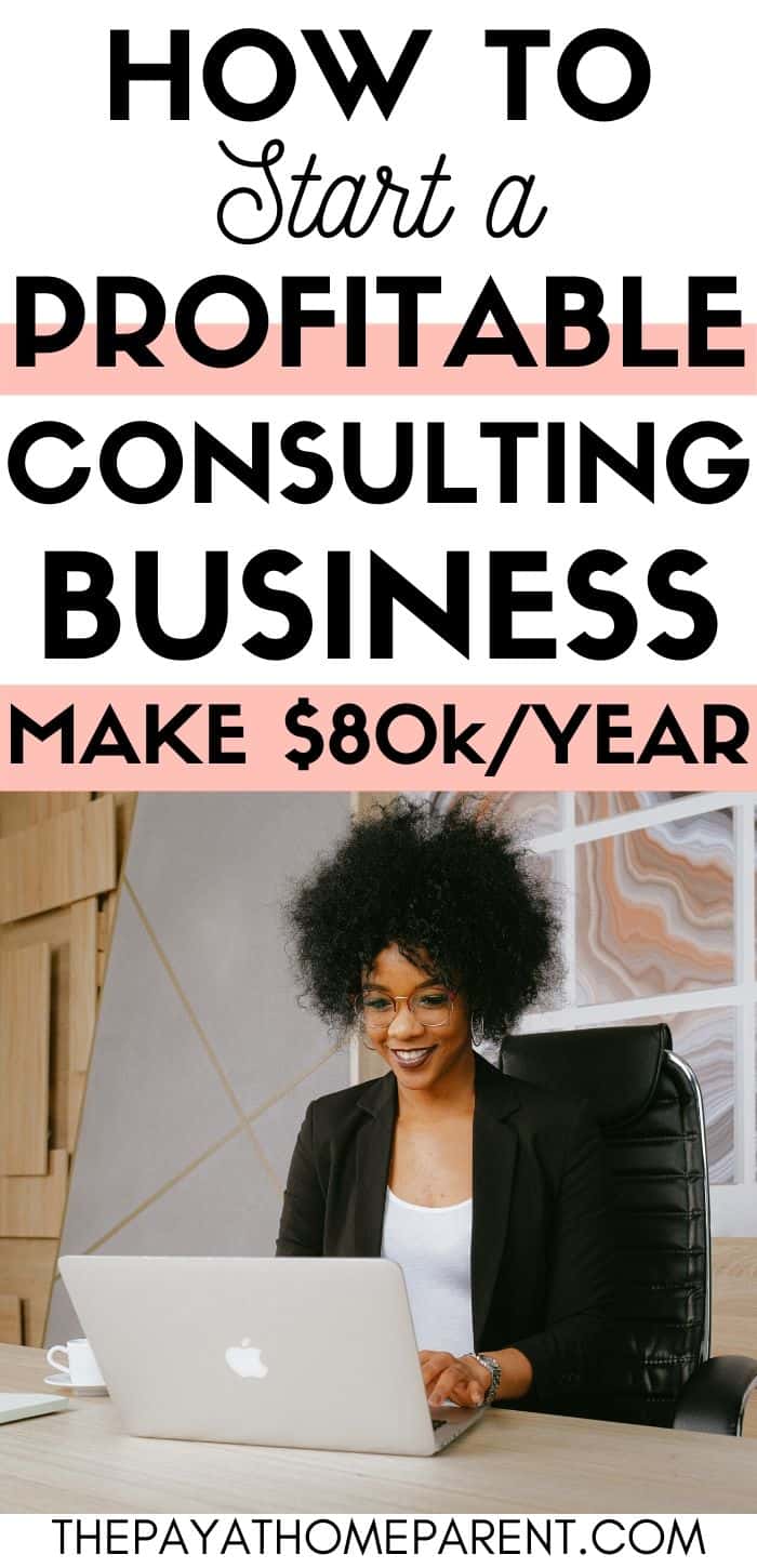 Make 80,000+ By Starting A Consulting Business At Home