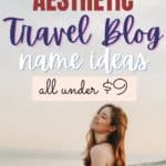 100 Travel Blog Name Ideas