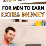 Best Side Hustles for Men to Earn Extra Money