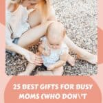 25 Best Gifts for Busy Moms (Who Don't Want Anything But Deserve Everything)