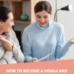 How to Become a Doula and Support Birthing Women
