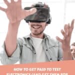 How to Get Paid to Test Electronics (and Get Them for Free!)
