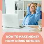How to Make Money from Doing Nothing and Earn Passive Income