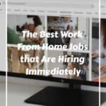 The Best Work From Home Jobs that Are Hiring Immediately