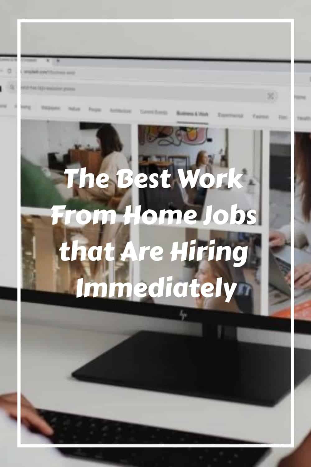 60+ Immediate Hire Work From Home Jobs